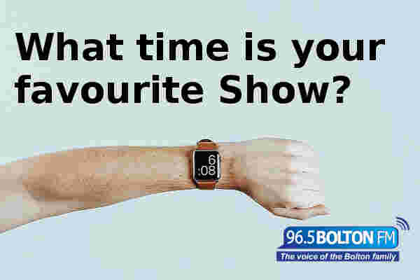 Bolton FM What time is your show, check our schedule